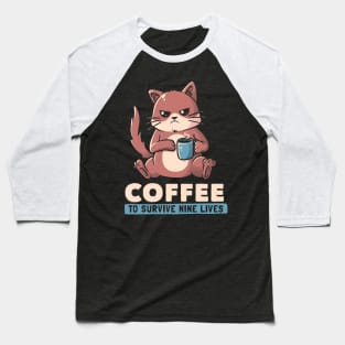 Coffee To Survive Nine Lives Funny Cute Cat Baseball T-Shirt